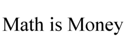 MATH IS MONEY trademark