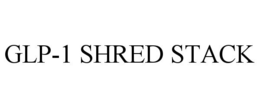 GLP-1 SHRED STACK trademark