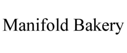 MANIFOLD BAKERY trademark