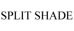 SPLIT SHADE trademark