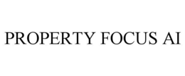 PROPERTY FOCUS AI trademark