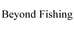 BEYOND FISHING trademark