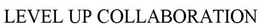 LEVEL UP COLLABORATION trademark