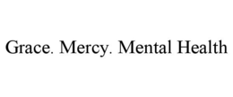 GRACE. MERCY. MENTAL HEALTH trademark