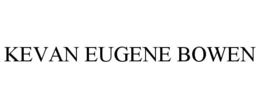 KEVAN EUGENE BOWEN trademark