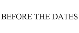 BEFORE THE DATES trademark