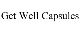 GET WELL CAPSULES trademark