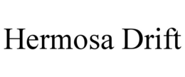 HERMOSA DRIFT trademark