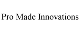 PRO MADE INNOVATIONS trademark