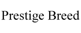 PRESTIGE BREED trademark