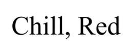 CHILL, RED trademark