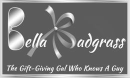 BELLA BADGRASS THE GIFT-GIVING GAL WHO KNOWS A GUY trademark