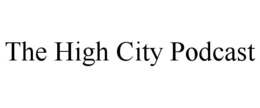 THE HIGH CITY PODCAST trademark