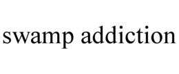 SWAMP ADDICTION trademark