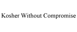 KOSHER WITHOUT COMPROMISE trademark