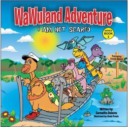 WAWULAND ADVENTURE I AM NOT SCARED SERIES BOOK 2 SWINGING ZIGIGA BRIDGE WRITTEN BY: CARMELITA DOLORES ILLUSTRATED BY: DENIS PROULX trademark