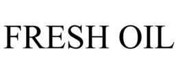 FRESH OIL trademark