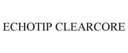 ECHOTIP CLEARCORE trademark