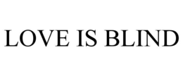 LOVE IS BLIND trademark