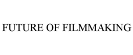 FUTURE OF FILMMAKING trademark
