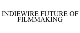 INDIEWIRE FUTURE OF FILMMAKING trademark