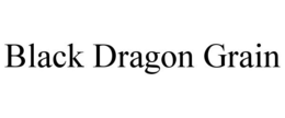 BLACK DRAGON GRAIN trademark