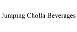 JUMPING CHOLLA BEVERAGES trademark