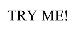 TRY ME! trademark