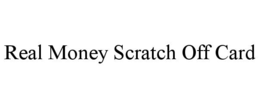 REAL MONEY SCRATCH OFF CARD trademark