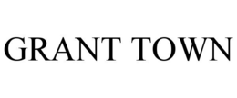 GRANT TOWN trademark