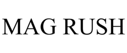 MAG RUSH trademark
