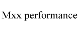 MXX PERFORMANCE trademark