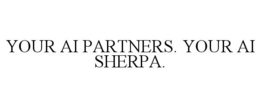 YOUR AI PARTNERS. YOUR AI SHERPA. trademark