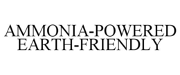 AMMONIA-POWERED EARTH-FRIENDLY trademark