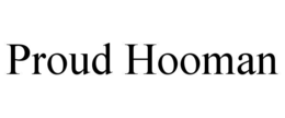 PROUD HOOMAN trademark