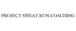 PROJECT SWEAT RUN COACHING trademark