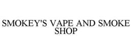 SMOKEY'S VAPE AND SMOKE SHOP trademark