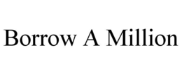 BORROW A MILLION trademark