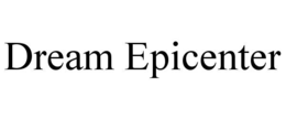 DREAM EPICENTER trademark