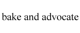 BAKE AND ADVOCATE trademark