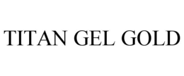 TITAN GEL GOLD trademark