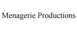 MENAGERIE PRODUCTIONS trademark
