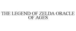 THE LEGEND OF ZELDA ORACLE OF AGES trademark