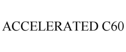 ACCELERATED C60 trademark