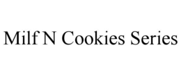 MILF N COOKIES SERIES trademark