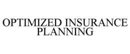 OPTIMIZED INSURANCE PLANNING trademark