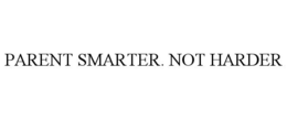 PARENT SMARTER. NOT HARDER trademark