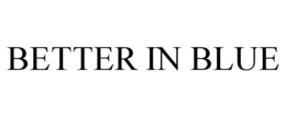 BETTER IN BLUE trademark