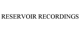 RESERVOIR RECORDINGS trademark