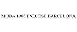 MODA 1988 ESEOESE BARCELONA trademark